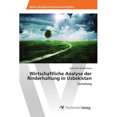Wirtschaftliche Analyse der Rinderhaltung in Usbekistan, Taschenbuch von Gulchehra Matkarimova, AV Akademikerverlag, 978-3-639-88014-4