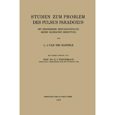Studien zum Problem des Pulsus Paradoxus, Taschenbuch von Lodewijk Johannnes van der Mandele,Karl Frederik Wenckebach, Springer Berlin,