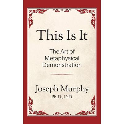 This Is It!: The Art of Metaphysical Demonstration, Taschenbuch von Dr. Joseph Murphy, Ingram Publishers Services, 978-1-72250-104-4