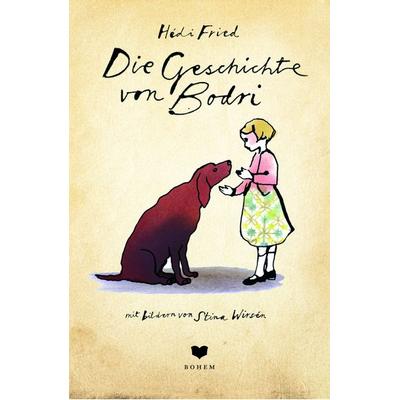 Die Geschichte von Bodri, Gebundene Ausgabe von Hédi Fried, Bohem Press, 978-3-95939-203-7