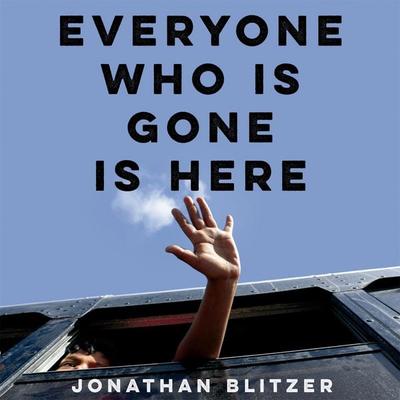 Everyone Who Is Gone Is Here - Jonathan Blitzer, Audio, 9781529039344