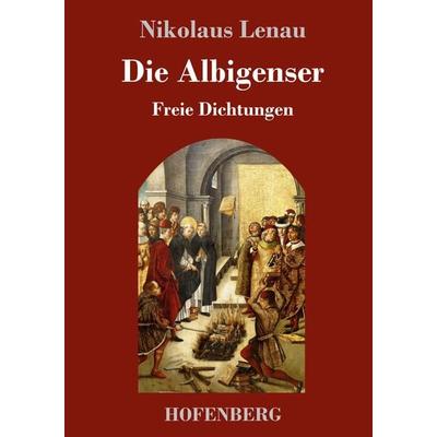 Die Albigenser, Gebundene Ausgabe von Nikolaus Lenau, Hofenberg, 978-3-7437-1286-7