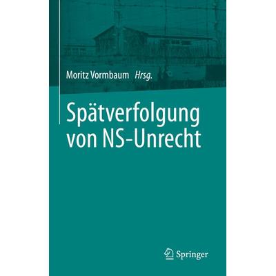 Spätverfolgung von NS-Unrecht, Gebundene Ausgabe von , Springer Berlin, 978-3-662-66477-3