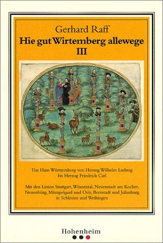 Gerhard Raff - Hie gut Wirtemberg allewege III. Das Haus W rttemberg von Herzog Wilhelm Ludwig bis Herzog Friedrich Carl. - Preis vom 09.10.2026 07:28:09 h