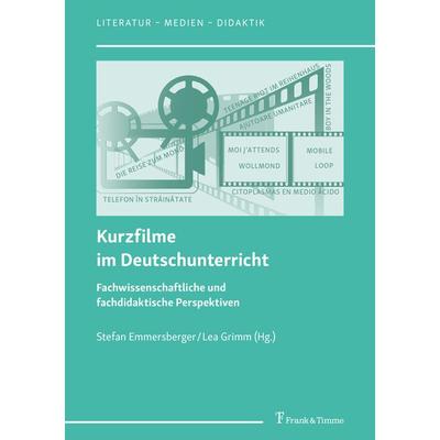 Kurzfilme im Deutschunterricht, Taschenbuch von , Frank & Timme, 978-3-7329-0797-7