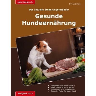 Gesunde Hundeernährung, Taschenbuch von Dirk Liebnitzky, BoD – Books on Demand, 978-3-7578-2080-0