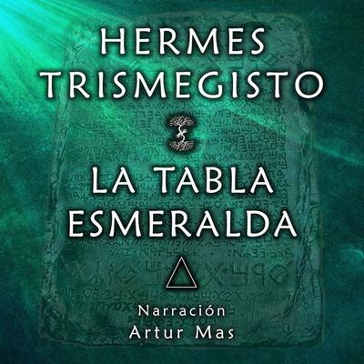 La Tabla Esmeralda - Hermes Trismegisto, Audio, 4061707320446