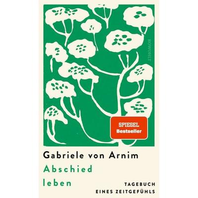 Abschied leben, Gebundene Ausgabe von Gabriele von Arnim, Rowohlt, 978-3-498-00776-8