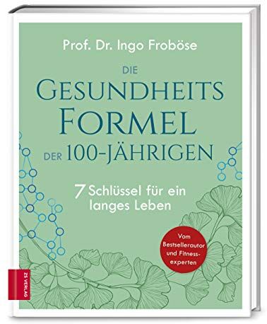 Froböse, Prof. Dr. Ingo - Die Gesundheitsformel der 100-Jährigen: 7 Schlüssel für ein langes Leben - Preis vom 09.10.2026 07:28:09 h