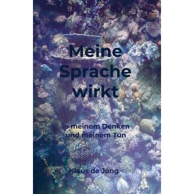 Meine Sprache wirkt, Gebundene Ausgabe von Klaus de Jong, Bookmundo, 978-94-036-2130-2