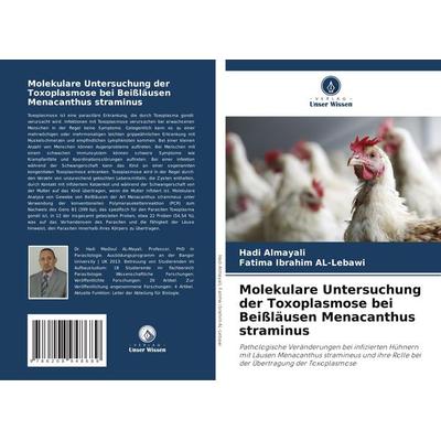 Molekulare Untersuchung der Toxoplasmose bei Beißläusen Menacanthus straminus, Taschenbuch von Hadi Almayali,Fatima Ibrahim AL-Lebawi, Verlag Unser