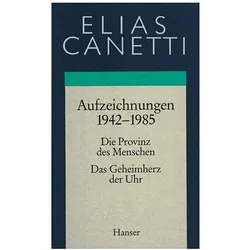 Gesammelte Werke 4. Aufzeichnungen 1942-1985, Belletristik von Elias Canetti