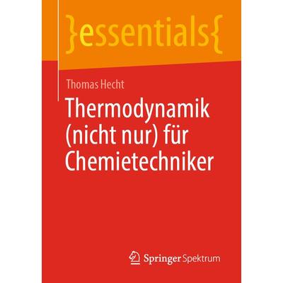 Thermodynamik (nicht nur) für Chemietechniker, Taschenbuch von Thomas Hecht, Springer Fachmedien Wiesbaden GmbH, 978-3-658-34775-8