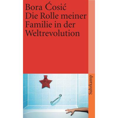 Die Rolle meiner Familie in der Weltrevolution, Taschenbuch von Bora Ćosić, Suhrkamp, 978-3-518-39922-4