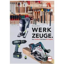 Werkzeuge. Das Handbuch für Deine DIY-Projekte, Ratgeber von Michael Allner