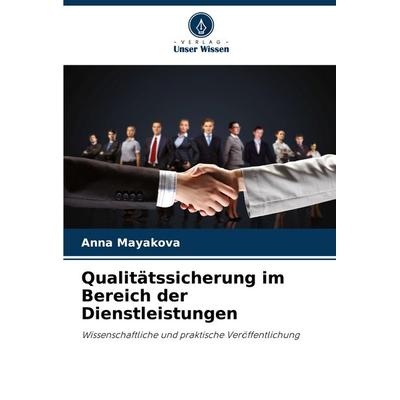 Qualitätssicherung im Bereich der Dienstleistungen, Taschenbuch von Anna Mayakova, Verlag Unser Wissen, 978-620-8-67259-1