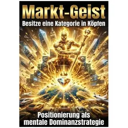 Markt-Geist: Besitze eine Kategorie in Köpfen, Ratgeber von Kerstin Adler