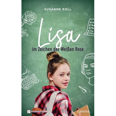 Lisa - im Zeichen der Weißen Rose, Gebundene Ausgabe von Susanne Roll, Camino, 978-3-96157-155-0