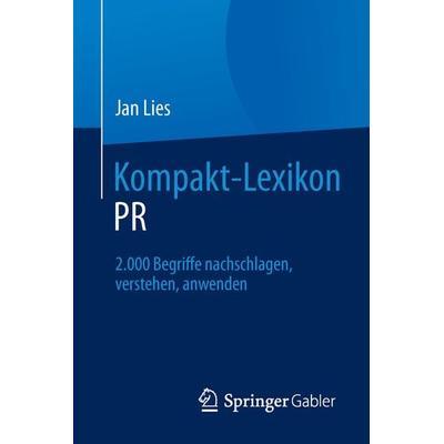 Kompakt-Lexikon PR, Taschenbuch von Jan Lies, Springer Fachmedien Wiesbaden GmbH, 978-3-658-08741-8