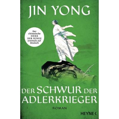 Der Schwur der Adlerkrieger, Taschenbuch von Jin Yong, Heyne