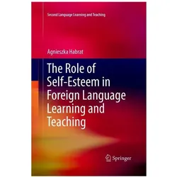 The Role of Self-Esteem in Foreign Language Learning and Teaching, Fachbücher von Agnieszka Habrat