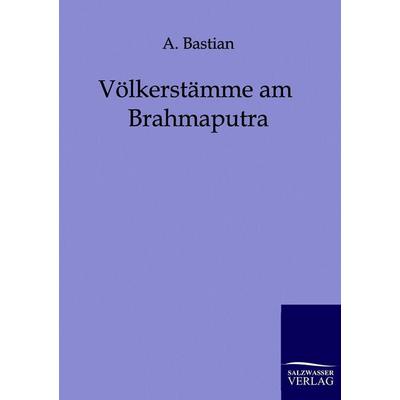 Völkerstämme am Brahmaputra, Taschenbuch von A. Bastian, Salzwasser, 978-3-86444-038-0