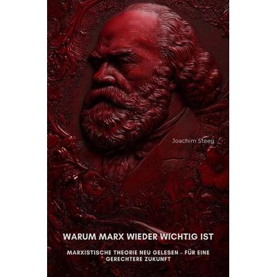 Warum Marx wieder wichtig ist, Taschenbuch von Joachim Steeg, Epubli, 978-3-8190-9820-8