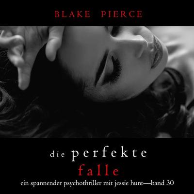 Die Perfekte Falle (Ein spannender Psychothriller mit Jessie Hunt—Band Dreißig) - Blake Pierce, Audio, 9781094388953