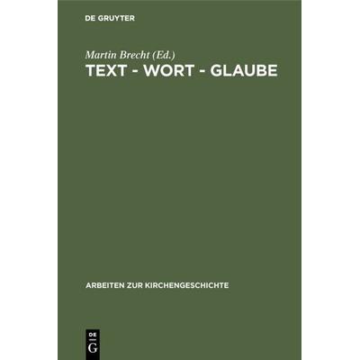 Text - Wort - Glaube, Gebundene Ausgabe von , De Gruyter, 978-3-11-007318-8