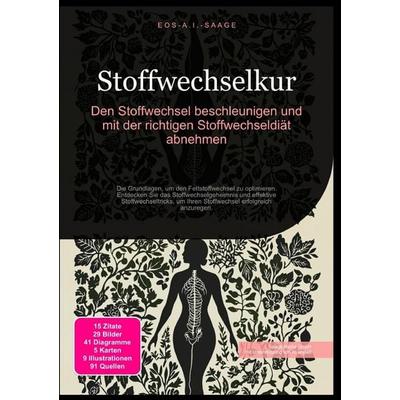 Stoffwechselkur: Den Stoffwechsel beschleunigen und mit der richtigen Stoffwechseldiät abnehmen, Taschenbuch von D. Eos A. I. Saage, Epubli,