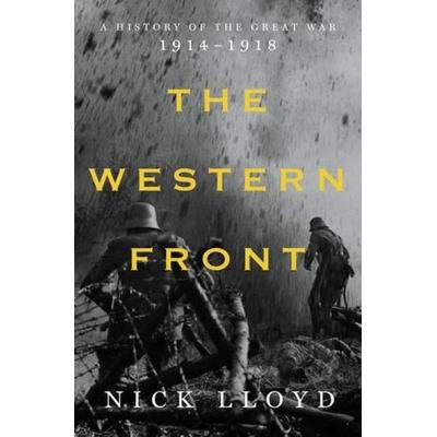 The Western Front - A History of the Great War, 1914-1918, Gebundene Ausgabe von Nick Lloyd, Liveright, 978-1-63149-794-0