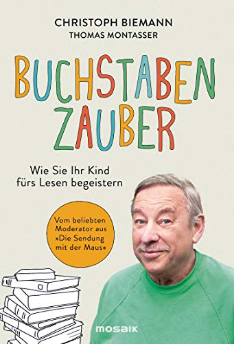 Christoph Biemann - Buchstabenzauber: Wie Sie Ihr Kind fürs Lesen begeistern - Vom beliebten Moderator aus 'Die Sendung mit der Maus' - Preis vom 12.10.2026 11:37:12 h