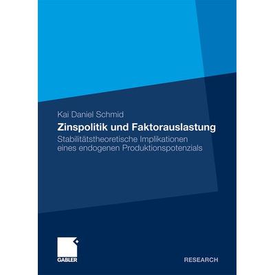 Zinspolitik und Faktorauslastung, Taschenbuch von Kai Daniel Schmid, Betriebswirtschaftlicher Verlag Gabler, 978-3-8349-3063-7