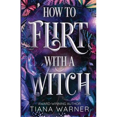 How to Flirt with a Witch, Taschenbuch von Tiana Warner, Rogue Cannon Publishing, 978-1-06-909670-8