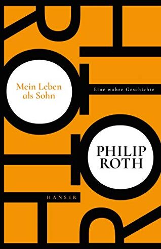 Philip Roth - Mein Leben als Sohn: Eine wahre Geschichte - Preis vom 12.10.2026 11:37:12 h