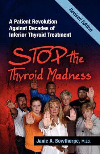 Bowthorpe, Janie A. - Stop the Thyroid Madness: A Patient Revolution Against Decades of Inferior Treatment - Preis vom 09.10.2026 07:28:09 h