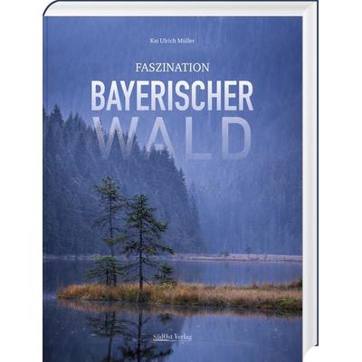 Faszination Bayerischer Wald, Gebundene Ausgabe von Kai Ulrich Müller, Südost, 978-3-95587-816-0
