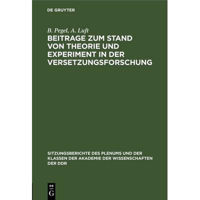 Beitrage zum Stand von Theorie und Experiment in der Versetzungsforschung, Gebundene Ausgabe von B. Pegel,A. Luft, De Gruyter, 978-3-11-258311-1
