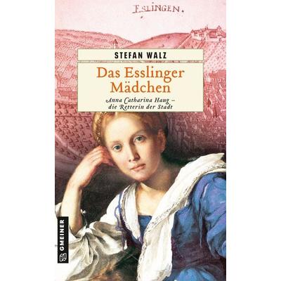 Das Esslinger Mädchen, Taschenbuch von Stefan Walz, Gmeiner-Verlag