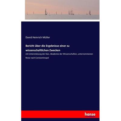 Bericht über die Ergebnisse einer zu wissenschaftlichen Zwecken, Taschenbuch von David Heinrich Müller, Hansebooks, 978-3-7436-9108-7