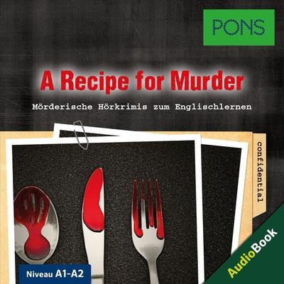 PONS Hörkrimi Englisch: A Recipe for Murder - PONS-Redaktion,Dominic Butler, Audio, 4057664471291