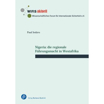 Nigeria: die regionale Führungsmacht in Westafrika, Taschenbuch von Paul Sedzro, Verlag Barbara Budrich