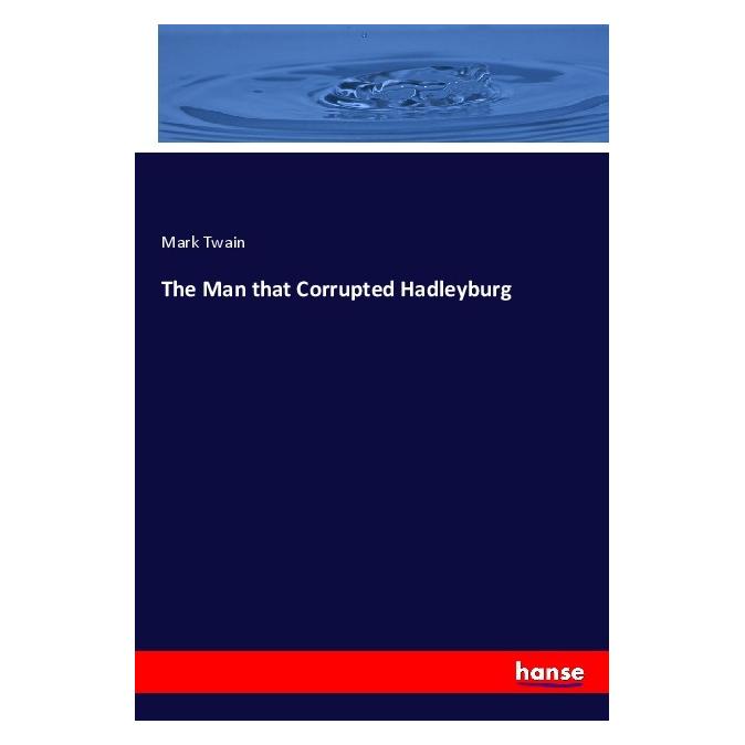 Hansebooks The Man that Corrupted Hadleyburg (Softcover, Mark Twain) (56936396)