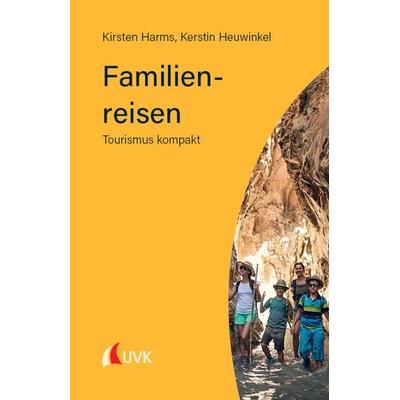 Familienreisen, Taschenbuch von Kirsten Harms,Kerstin Heuwinkel, Uvk, 978-3-381-12281-3