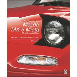 The book of the Mazda MX-5 Miata: The 'Mk1' NA-series 1988 to 1997, Ratgeber von Brian Long