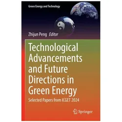 Technological Advancements and Future Directions in Green Energy, Fachbücher von Zhijun Peng
