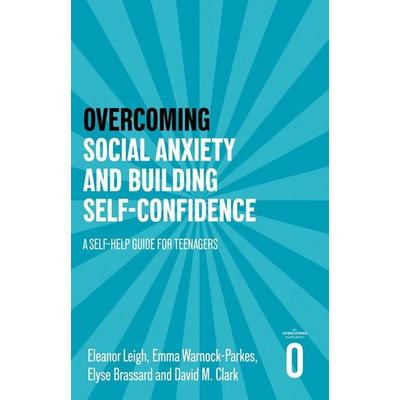 Overcoming Social Anxiety and Building Self-confidence, Taschenbuch von David M. Clark,Eleanor Leigh,Elyse Brassard,Emma Warnock-Parkes, Little, Brown