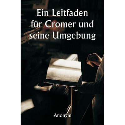 Ein Leitfaden für Cromer und seine Umgebung, Taschenbuch von Anonym, Writat, 978-93-5694-033-8