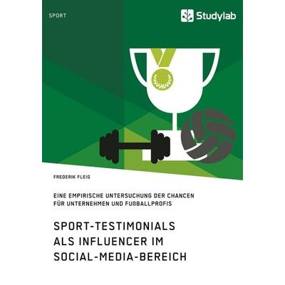 Sport-Testimonials als Influencer im Social-Media-Bereich, Taschenbuch von Frederik Fleig, Studylab, 978-3-96095-081-3