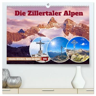 Die Zillertaler Alpen (hochwertiger Premium Wandkalender 2026 DIN A2 quer), Kunstdruck in Hochglanz